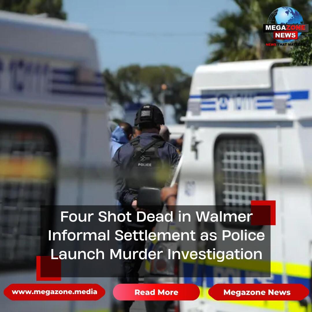 Four Shot Dead in Walmer Informal Settlement as Police Launch Murder Investigation Four Shot Dead in Walmer Informal Settlement as Police Launch Murder Investigation