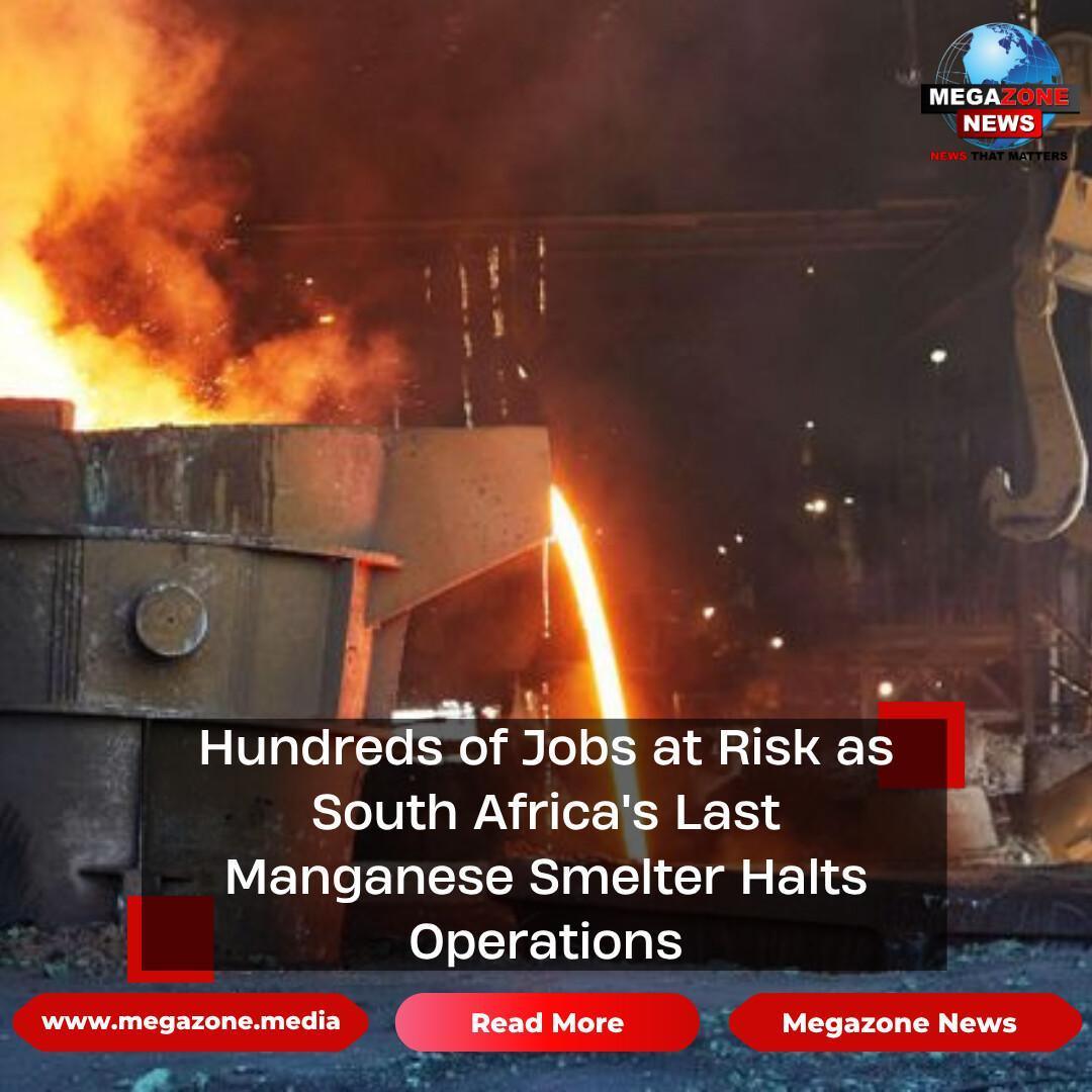 Hundreds of Jobs at Risk as South Africa's Last Manganese Smelter Halts Operations