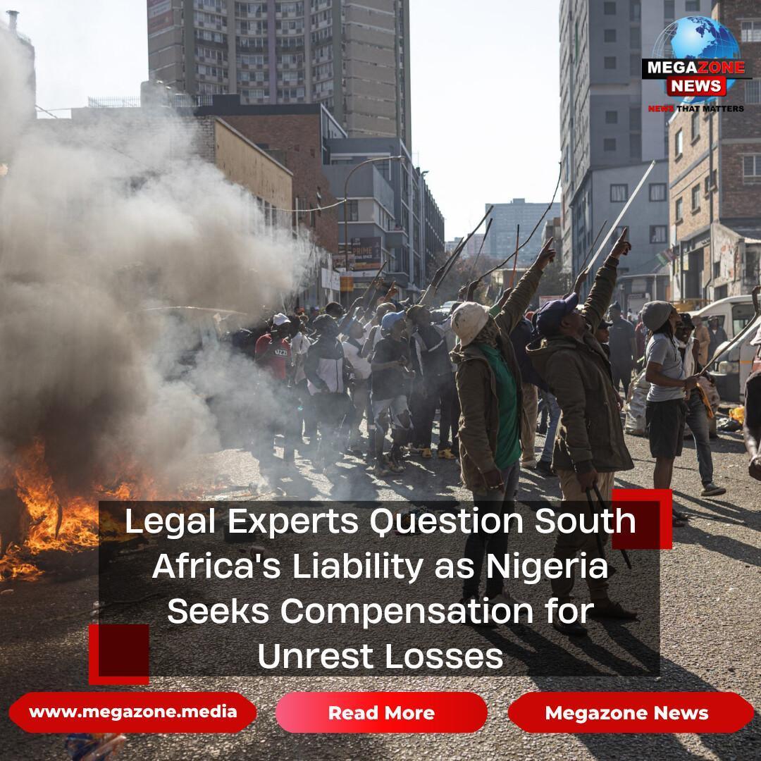 Legal Experts Question South Africa's Liability as Nigeria Seeks Compensation for Unrest Losses Legal Experts Question South Africa's Liability as Nigeria Seeks Compensation for Unrest Losses