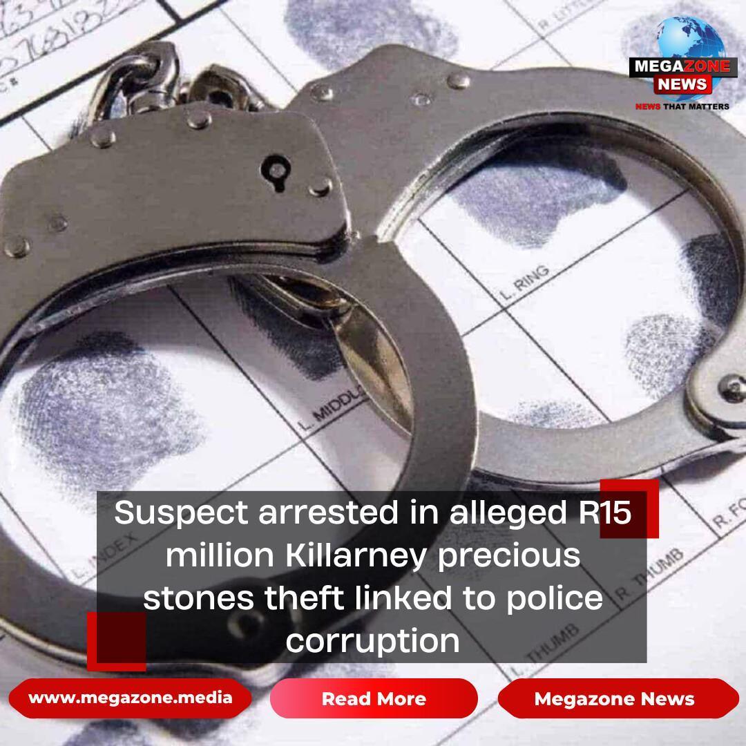 Suspect arrested in alleged R15 million Killarney precious stones theft linked to police corruption