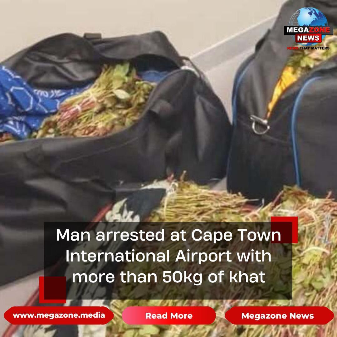Man arrested at Cape Town International Airport with more than 50kg of khat Man arrested at Cape Town International Airport with more than 50kg of khat