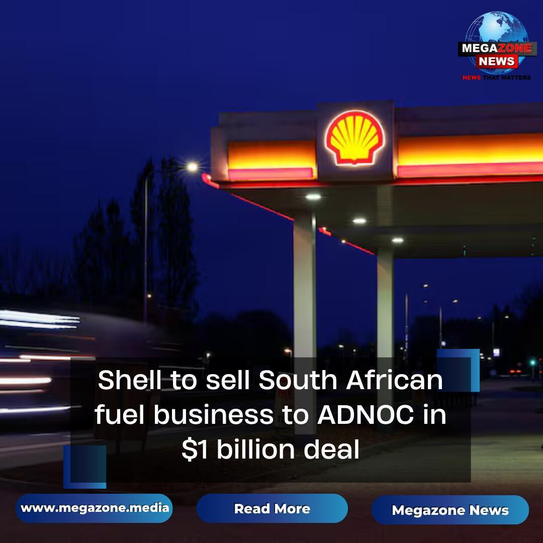 Shell to sell South African fuel business to ADNOC in $1 billion deal Shell to sell South African fuel business to ADNOC in $1 billion deal
