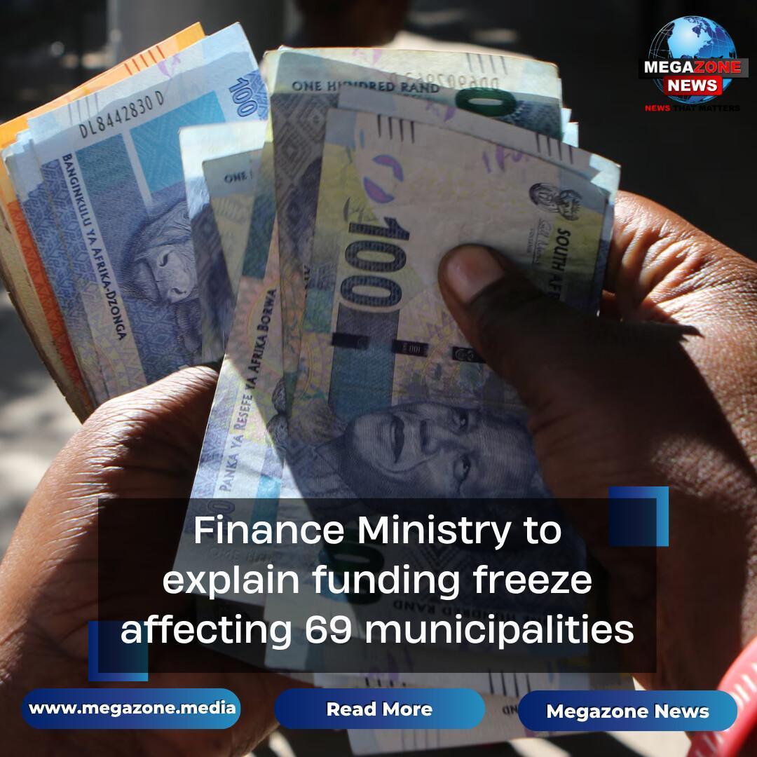 Finance Ministry to explain funding freeze affecting 69 municipalities Finance Ministry to explain funding freeze affecting 69 municipalities