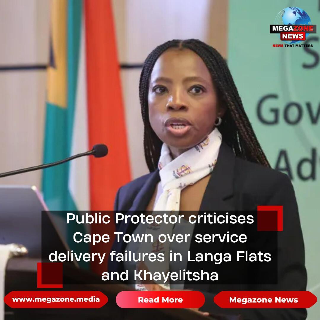 Public Protector criticises Cape Town over service delivery failures in Langa Flats and Khayelitsha