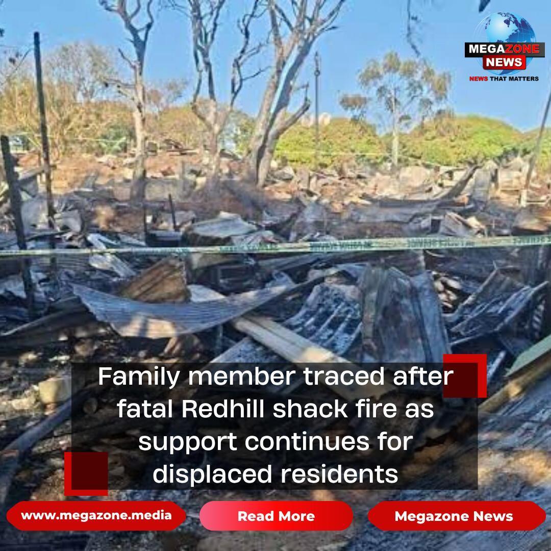 Family member traced after fatal Redhill shack fire as support continues for displaced residents Family member traced after fatal Redhill shack fire as support continues for displaced residents