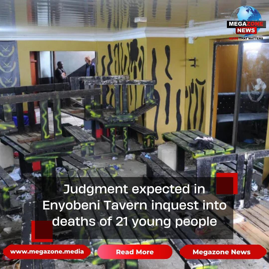 Judgment expected in Enyobeni Tavern inquest into deaths of 21 young people