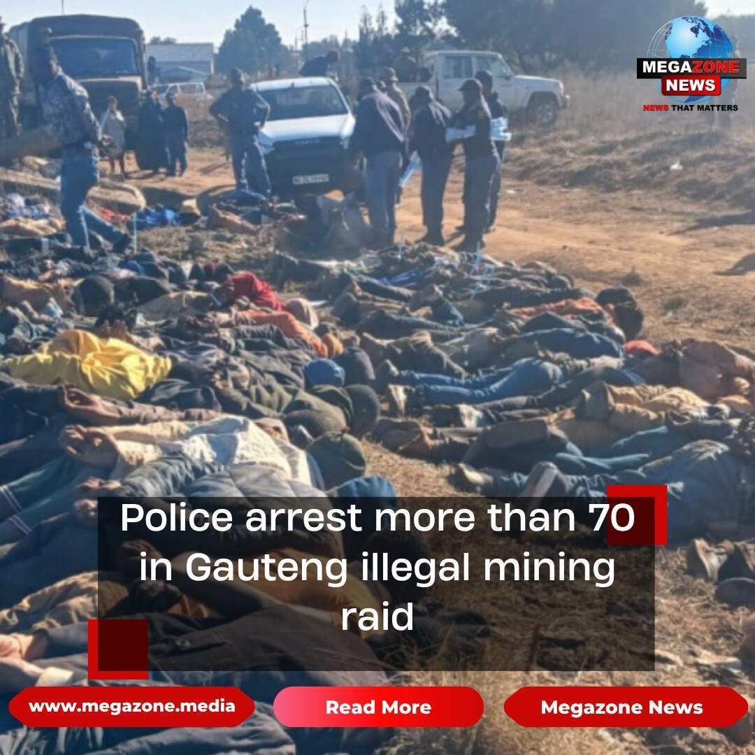 Police arrest more than 70 in Gauteng illegal mining raid Police arrest more than 70 in Gauteng illegal mining raid
