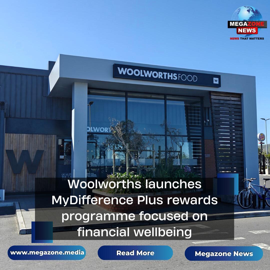 Woolworths launches MyDifference Plus rewards programme focused on financial wellbeing