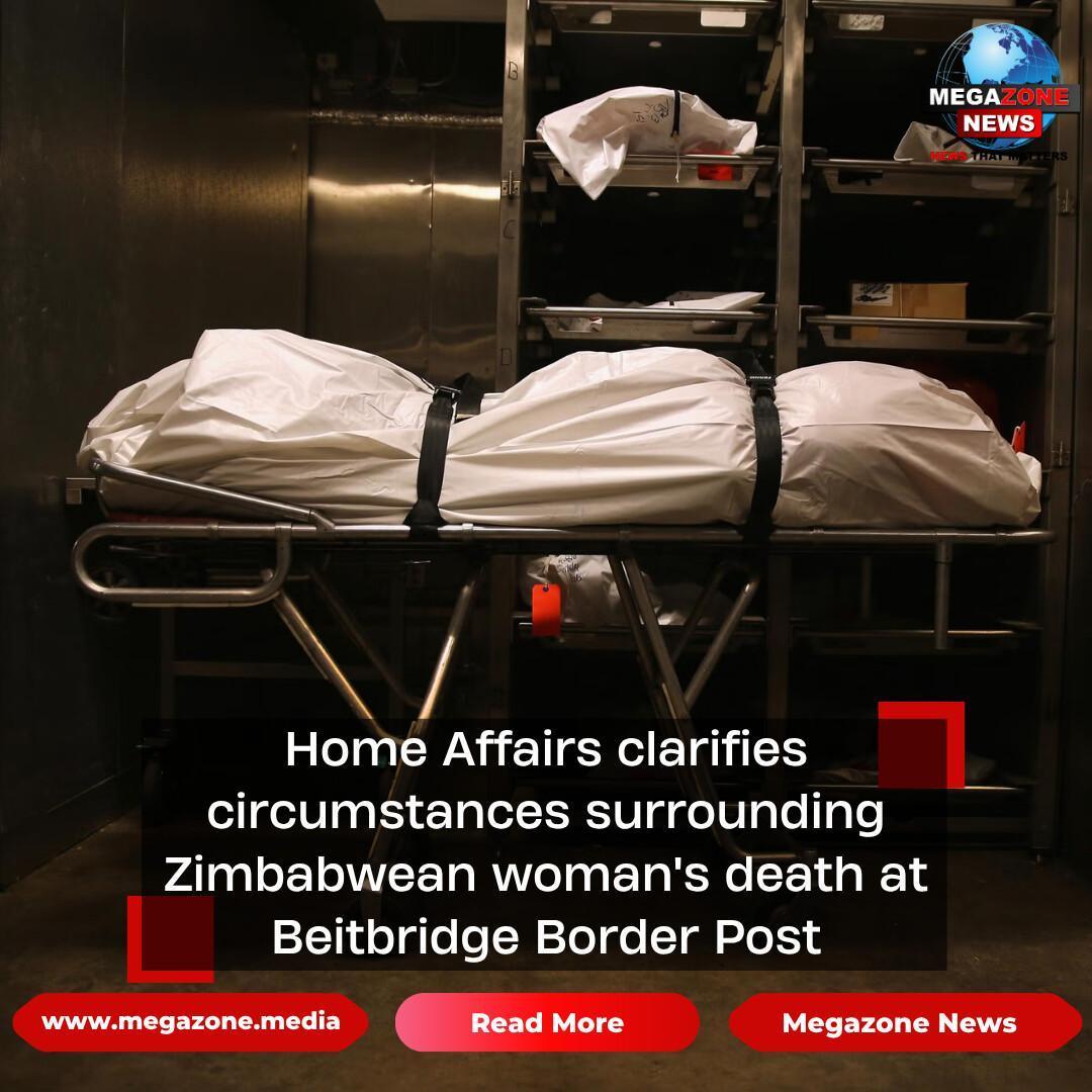 Home Affairs clarifies circumstances surrounding Zimbabwean woman's death at Beitbridge Border Post