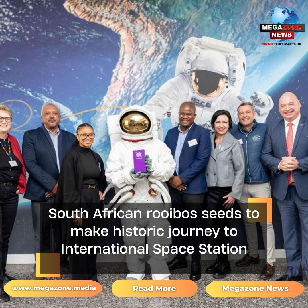 South African rooibos seeds to make historic journey to International Space Station South African rooibos seeds to make historic journey to International Space Station