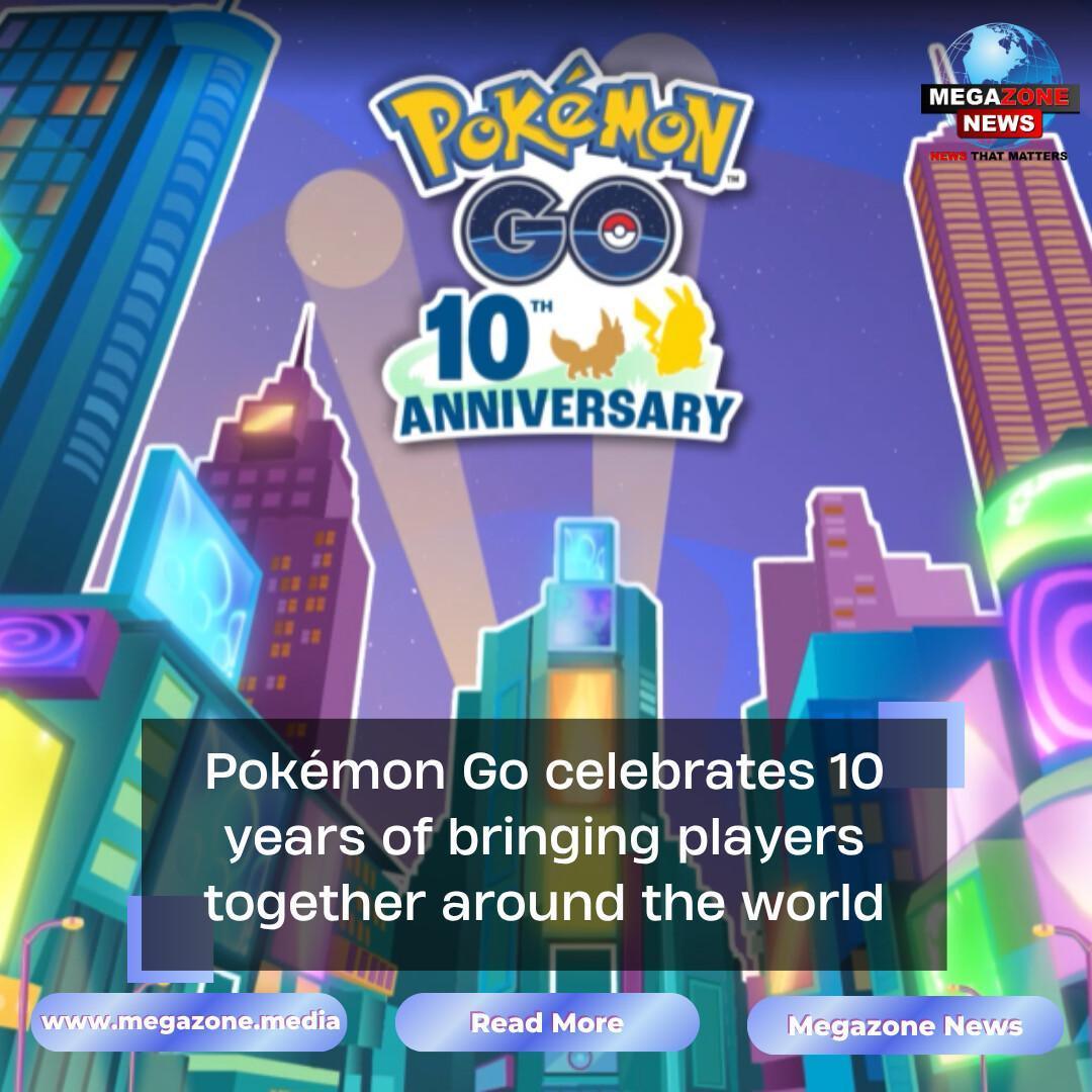 Pokémon Go celebrates 10 years of bringing players together around the world