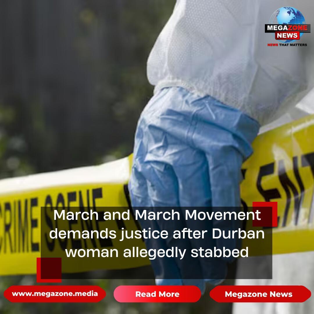 March and March Movement demands justice after Durban woman allegedly stabbed March and March Movement demands justice after Durban woman allegedly stabbed