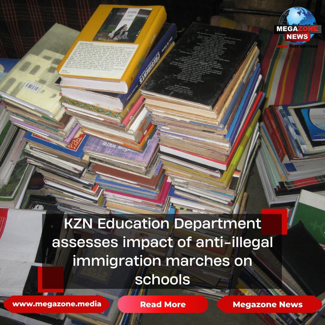 KZN Education Department assesses impact of anti-illegal immigration marches on schools