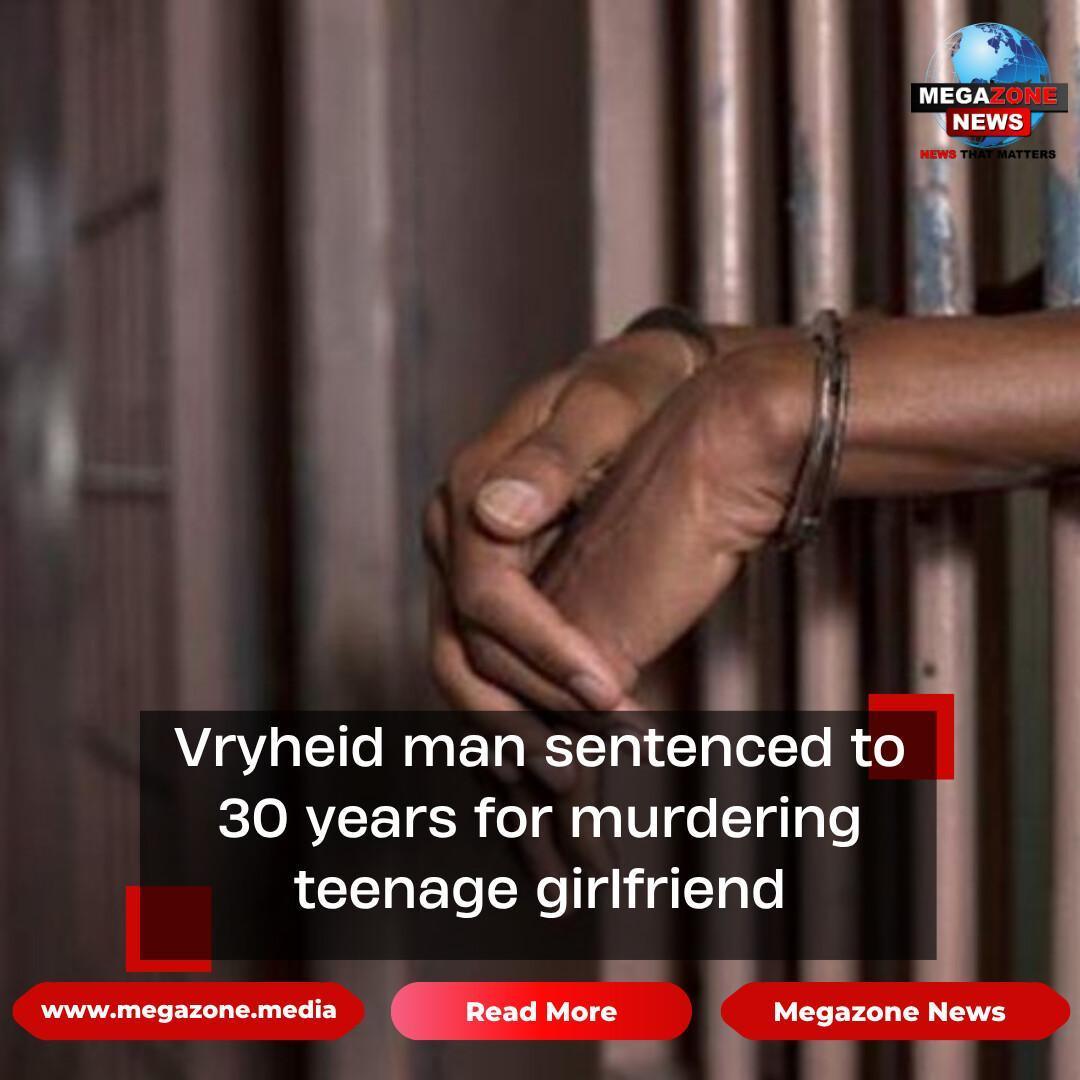 Vryheid man sentenced to 30 years for murdering teenage girlfriend