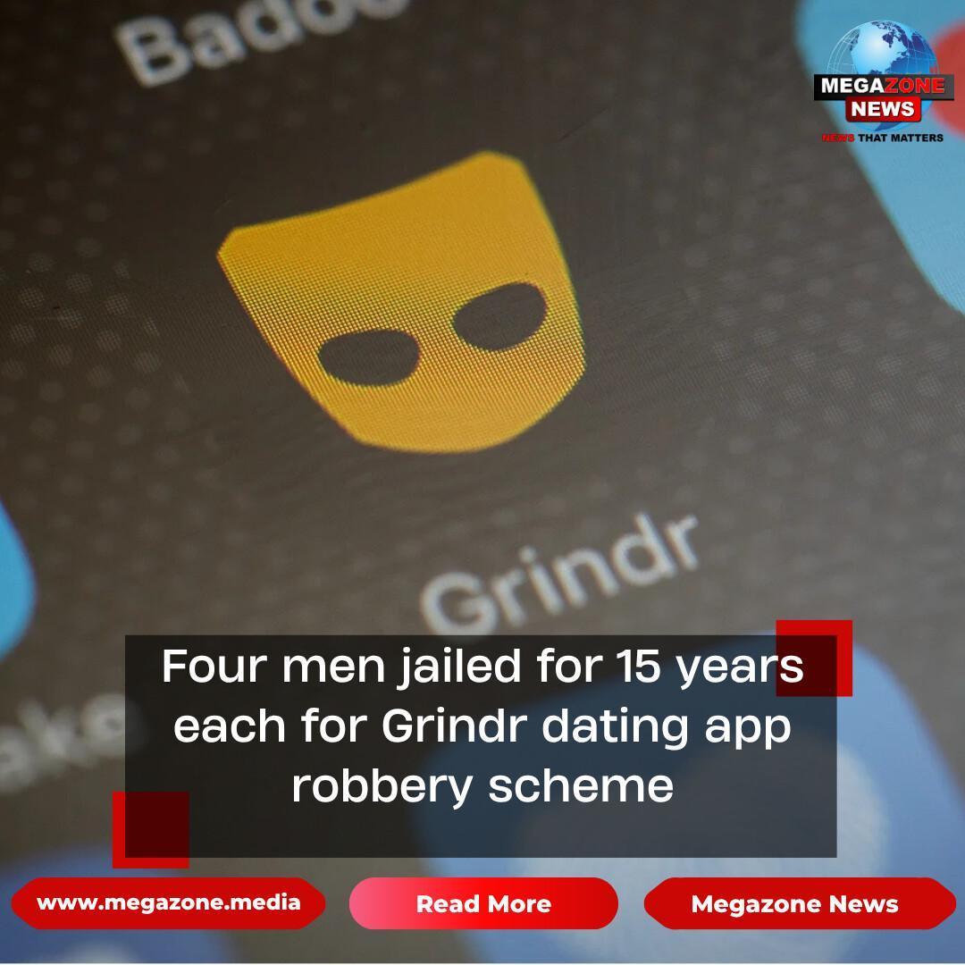 Four men jailed for 15 years each for Grindr dating app robbery scheme Four men jailed for 15 years each for Grindr dating app robbery scheme