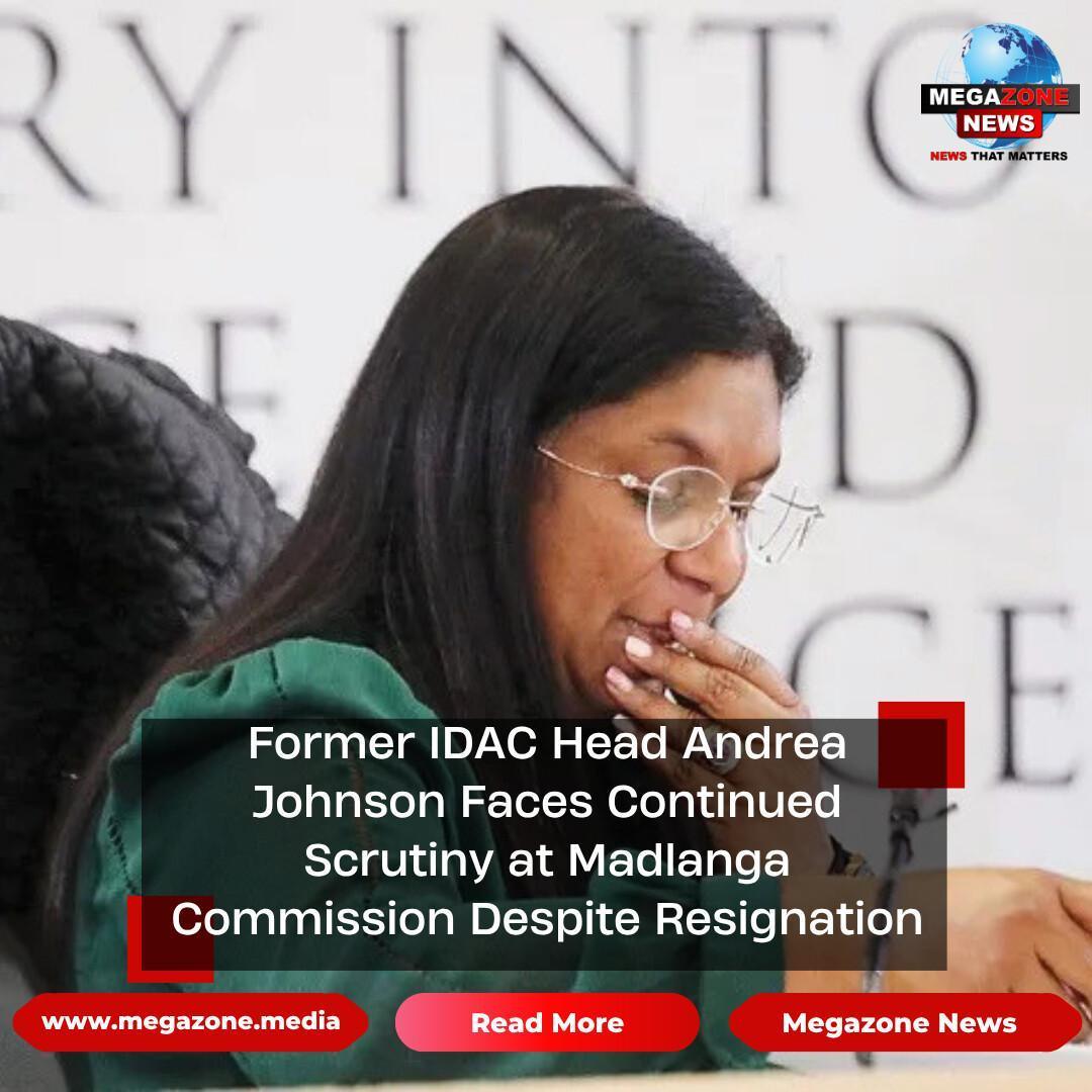 Former IDAC Head Andrea Johnson Faces Continued Scrutiny at Madlanga Commission Despite Resignation