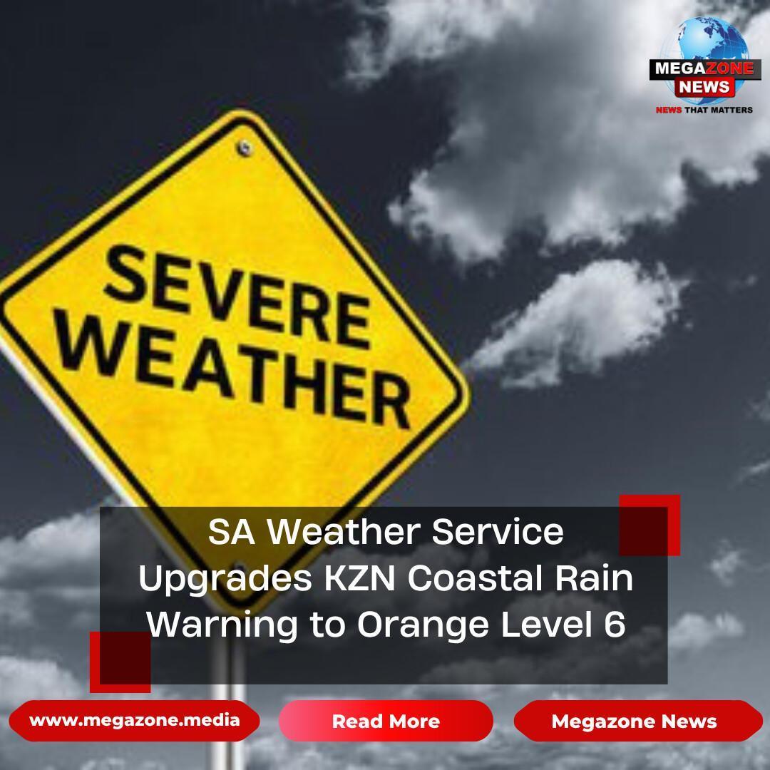 SA Weather Service Upgrades KZN Coastal Rain Warning to Orange Level 6 SA Weather Service Upgrades KZN Coastal Rain Warning to Orange Level 6