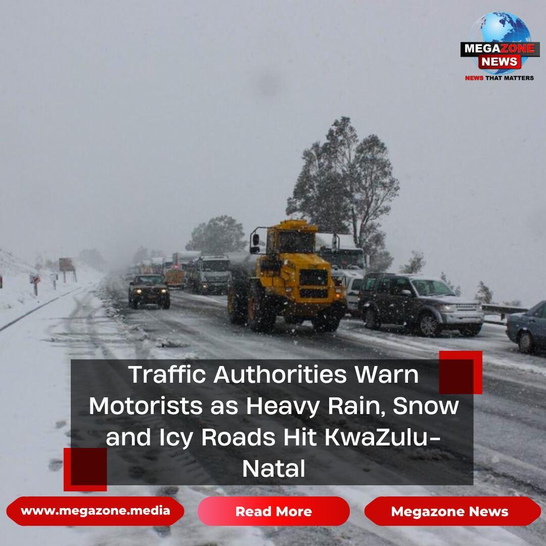 Traffic Authorities Warn Motorists as Heavy Rain, Snow and Icy Roads Hit KwaZulu-Natal