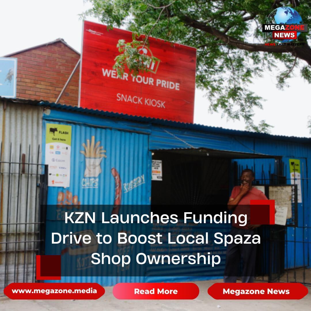 KZN Launches Funding Drive to Boost Local Spaza Shop Ownership KZN Launches Funding Drive to Boost Local Spaza Shop Ownership