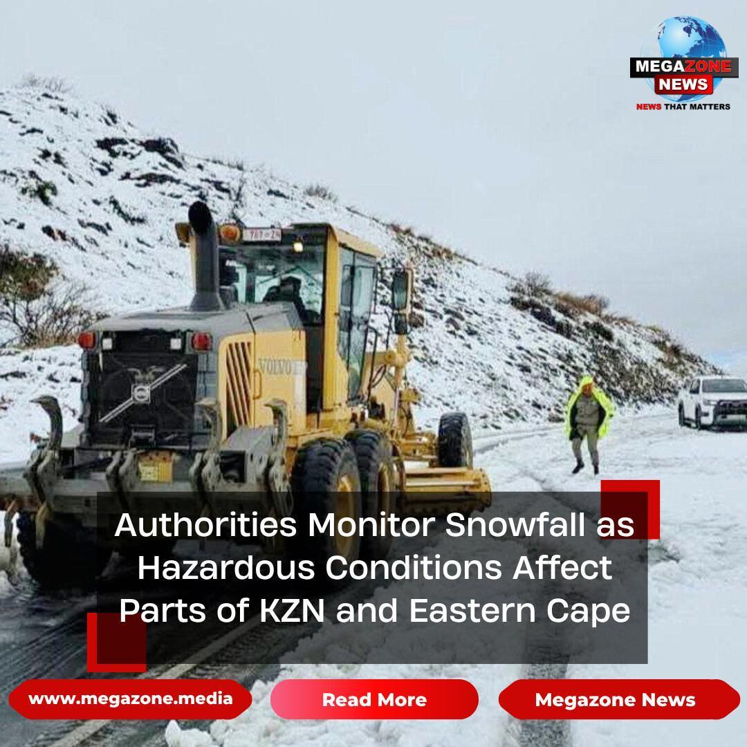Authorities Monitor Snowfall as Hazardous Conditions Affect Parts of KZN and Eastern Cape Authorities Monitor Snowfall as Hazardous Conditions Affect Parts of KZN and Eastern Cape
