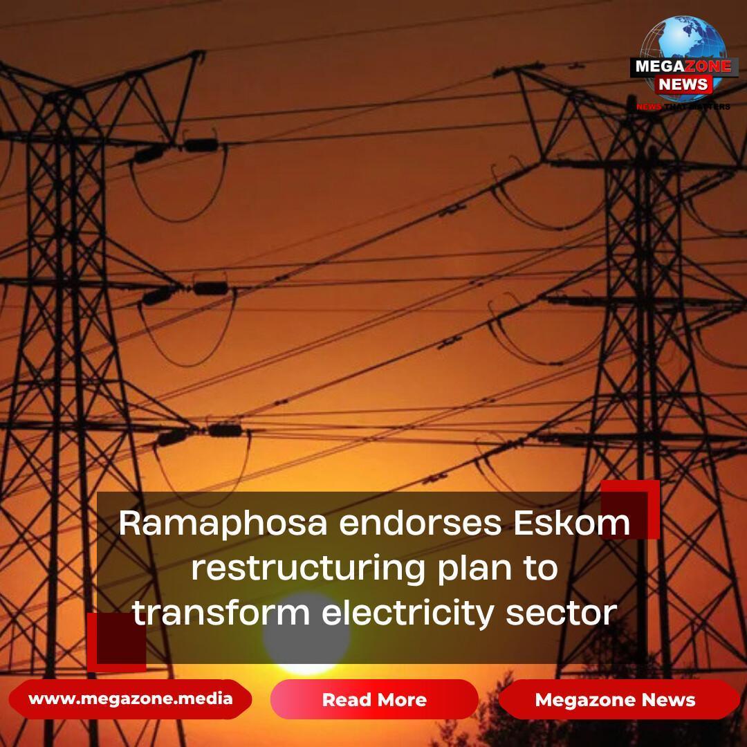 Ramaphosa endorses Eskom restructuring plan to transform electricity sector