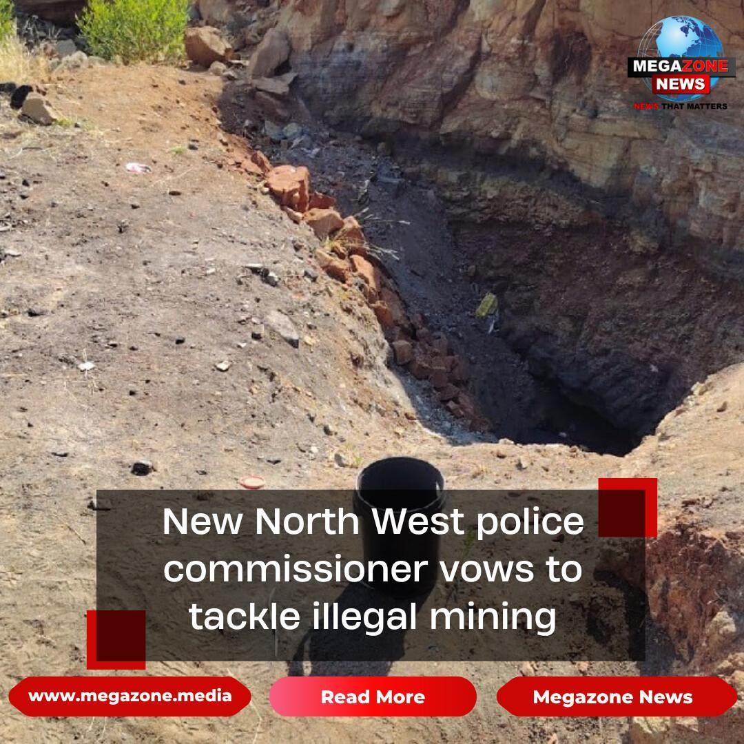 New North West police commissioner vows to tackle illegal mining New North West police commissioner vows to tackle illegal mining