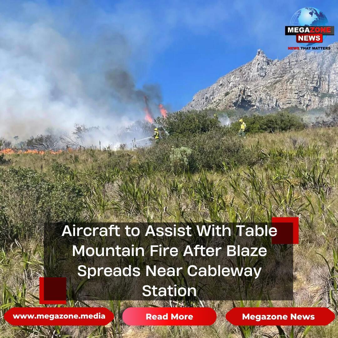 Aircraft to Assist With Table Mountain Fire After Blaze Spreads Near Cableway Station