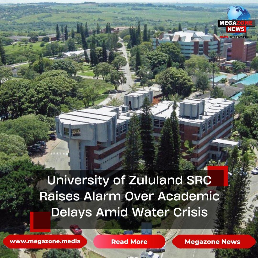 University of Zululand SRC Raises Alarm Over Academic Delays Amid Water Crisis