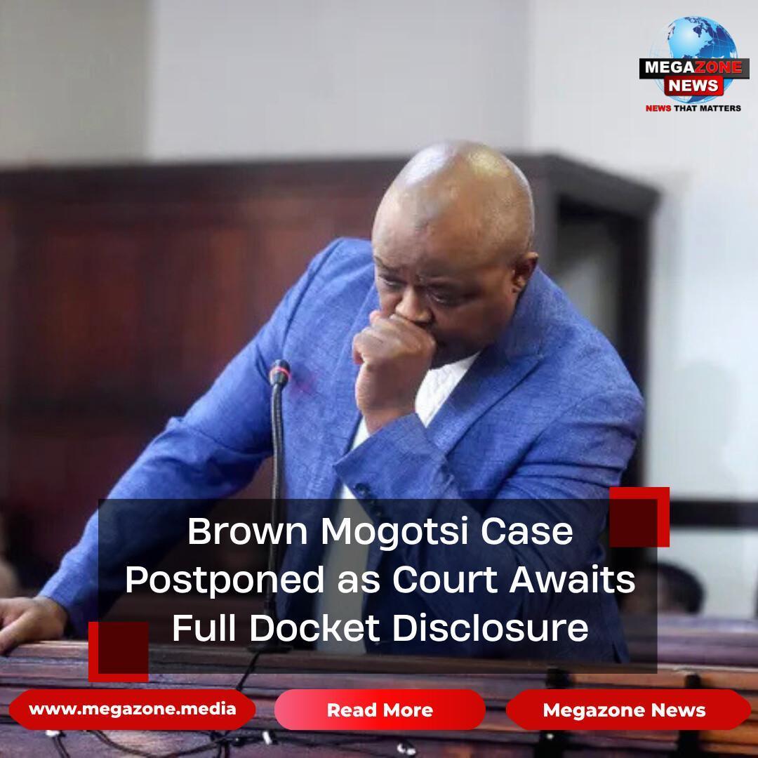 Brown Mogotsi Case Postponed as Court Awaits Full Docket Disclosure