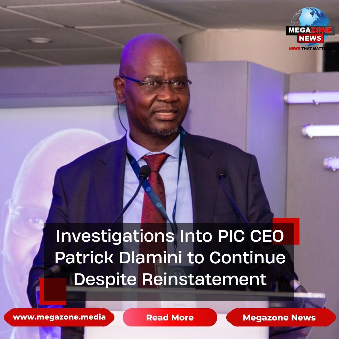 Investigations Into PIC CEO Patrick Dlamini to Continue Despite Reinstatement