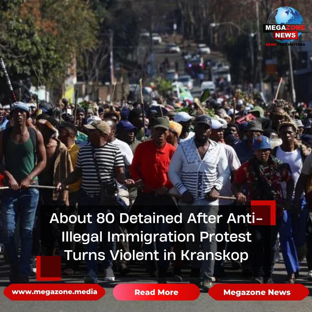 About 80 Detained After Anti-Illegal Immigration Protest Turns Violent in Kranskop