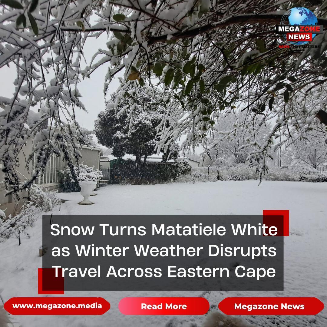 Snow Turns Matatiele White as Winter Weather Disrupts Travel Across Eastern Cape Snow Turns Matatiele White as Winter Weather Disrupts Travel Across Eastern Cape