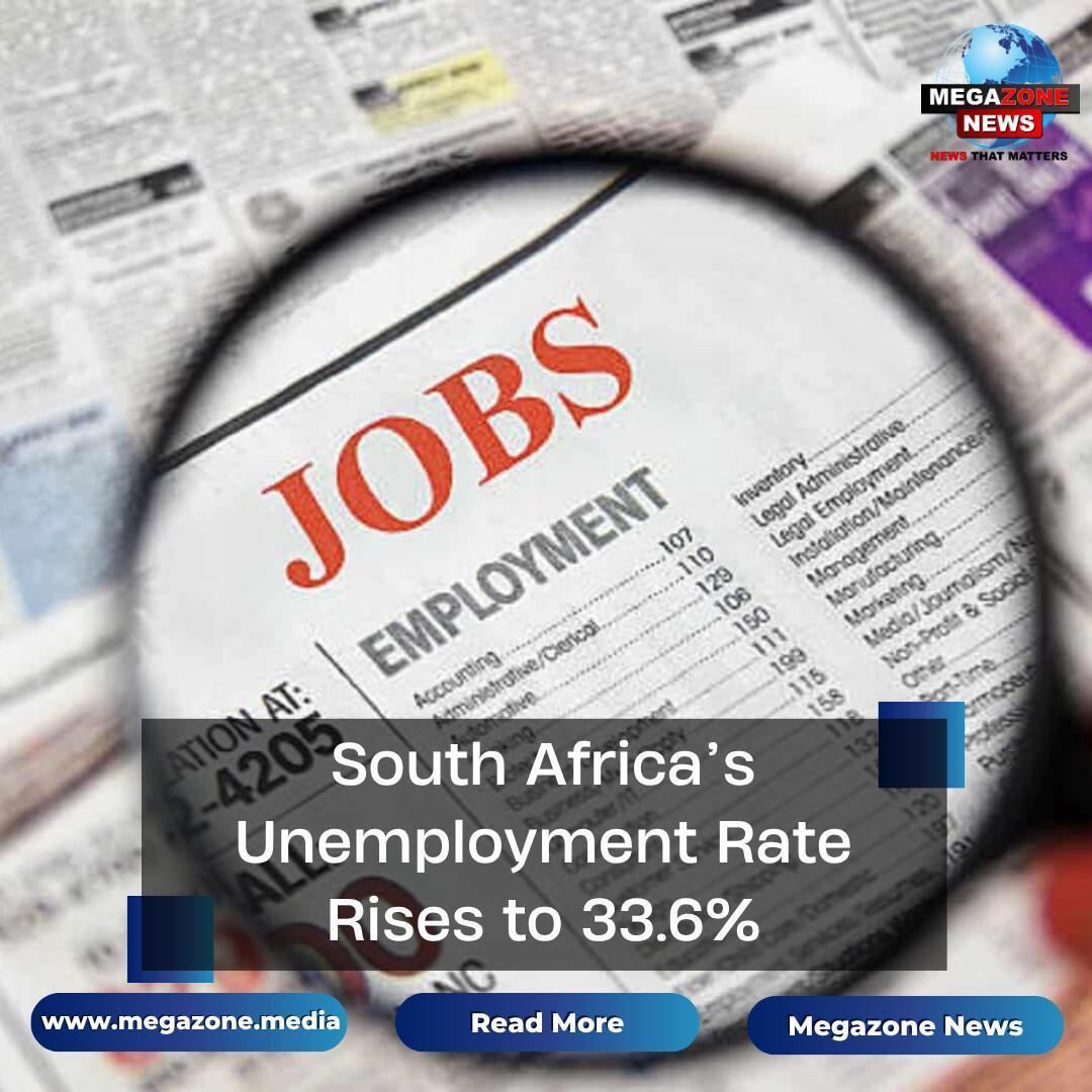 South Africa’s Unemployment Rate Rises to 33.6% South Africa’s Unemployment Rate Rises to 33.6%