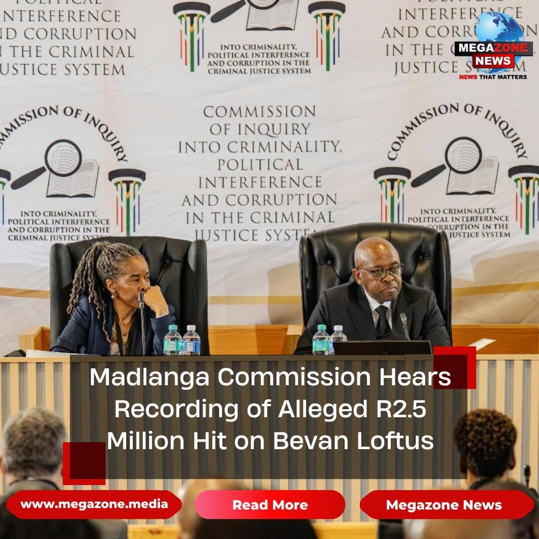 Madlanga Commission Hears Recording of Alleged R2.5 Million Hit on Bevan Loftus