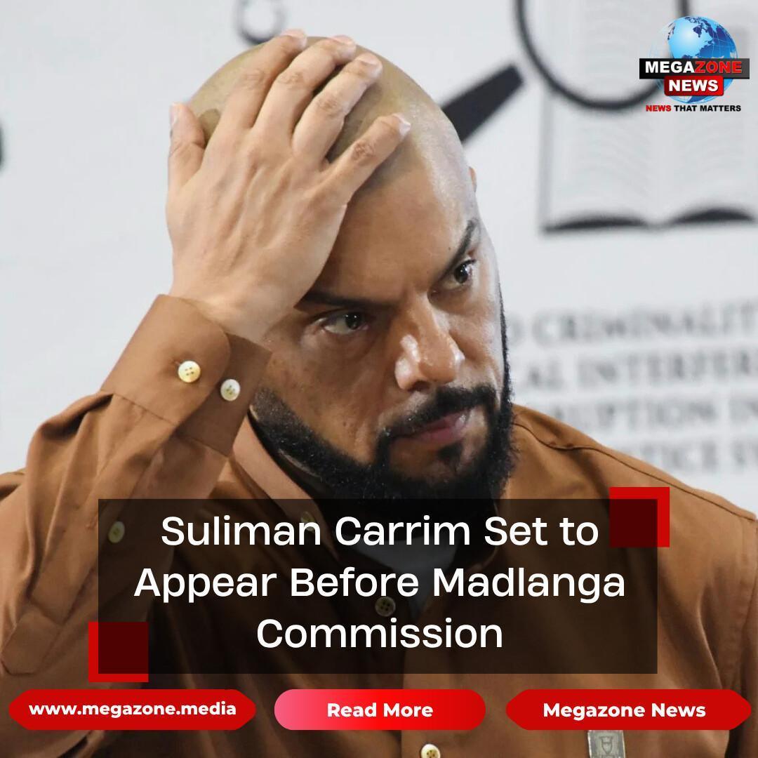 Suliman Carrim Set to Appear Before Madlanga Commission