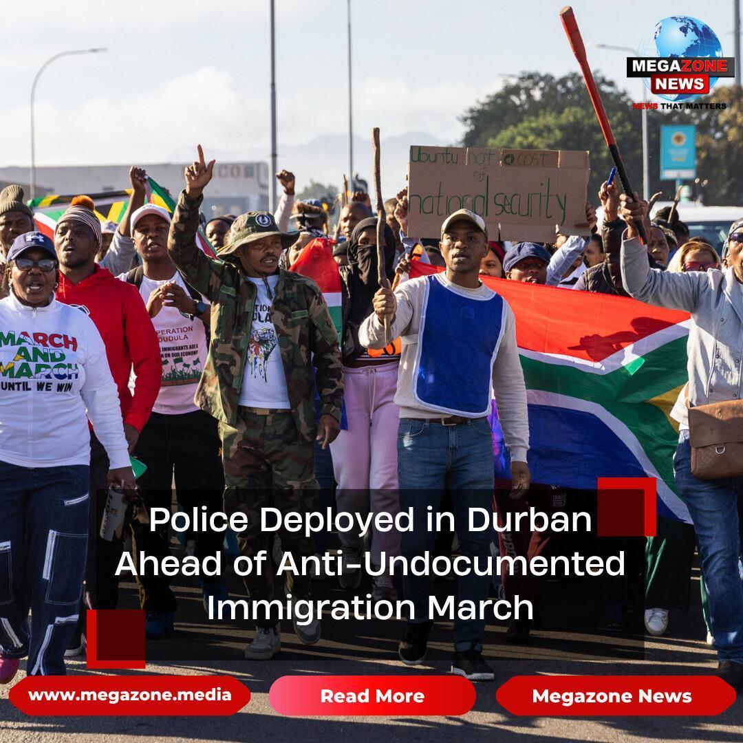 Police Deployed in Durban Ahead of Anti-Undocumented Immigration March
