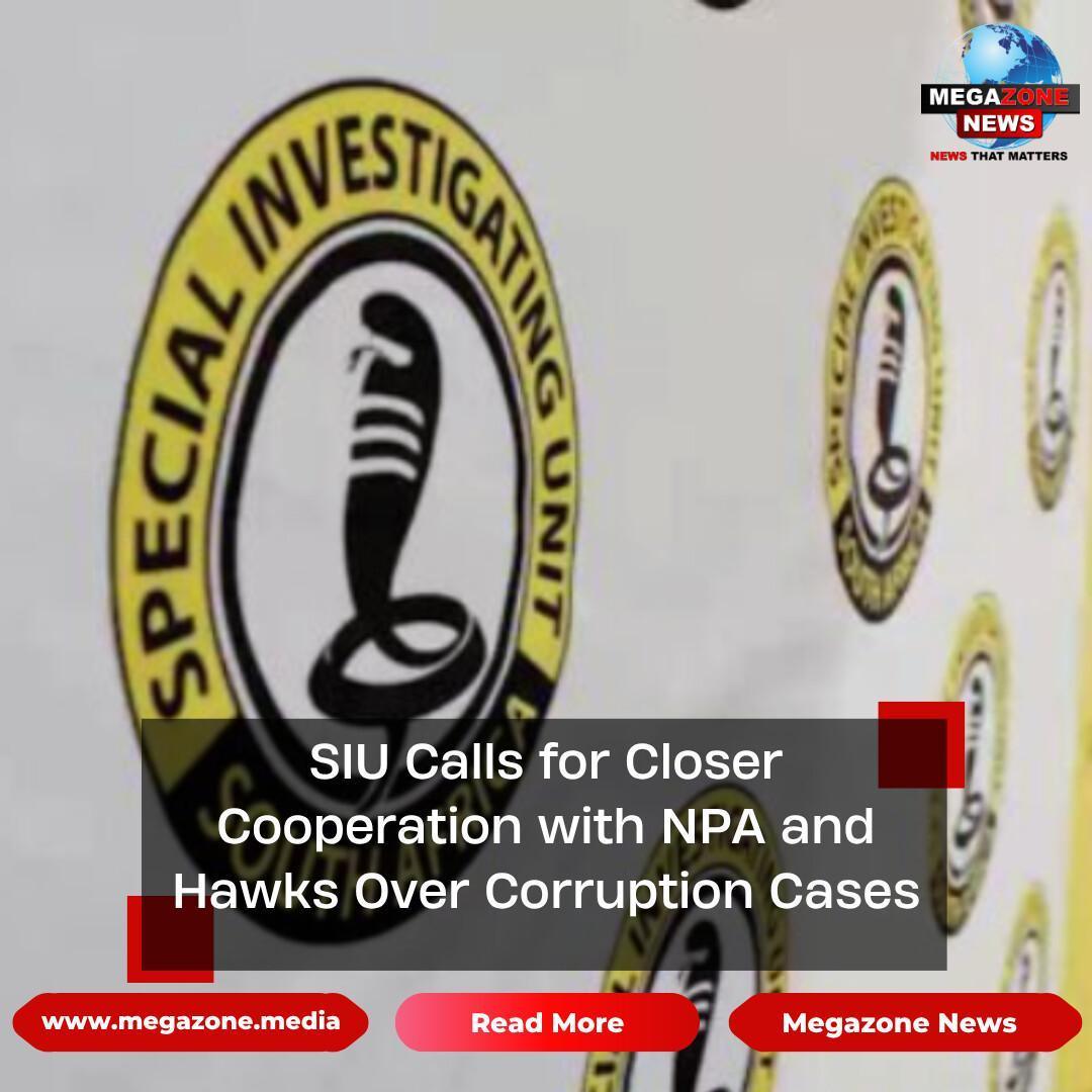 SIU Calls for Closer Cooperation with NPA and Hawks Over Corruption Cases