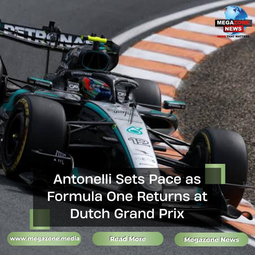 Antonelli Sets Pace as Formula One Returns at Dutch Grand Prix
