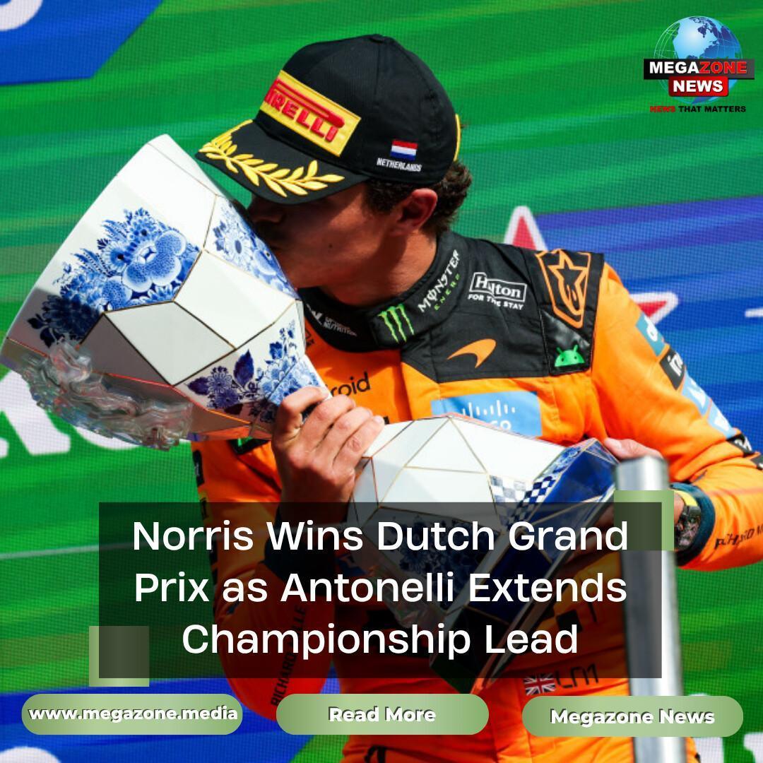 Norris Wins Dutch Grand Prix as Antonelli Extends Championship Lead