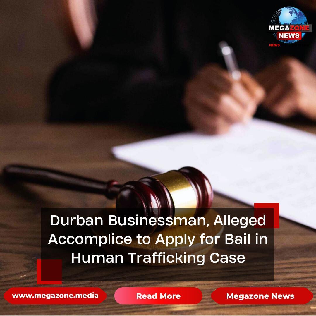 Durban Businessman, Alleged Accomplice to Apply for Bail in Human Trafficking Case