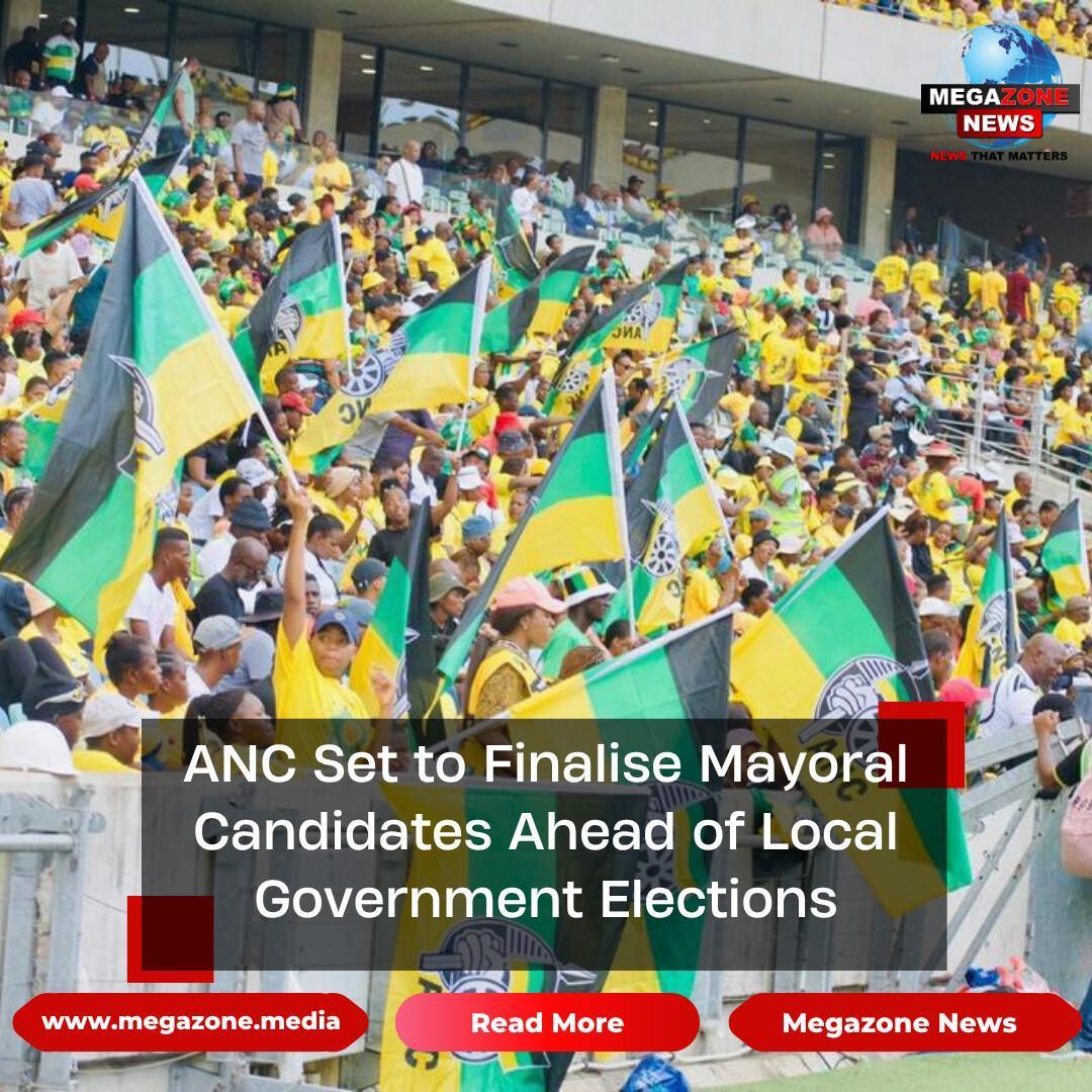 ANC Set to Finalise Mayoral Candidates Ahead of Local Government Elections ANC Set to Finalise Mayoral Candidates Ahead of Local Government Elections