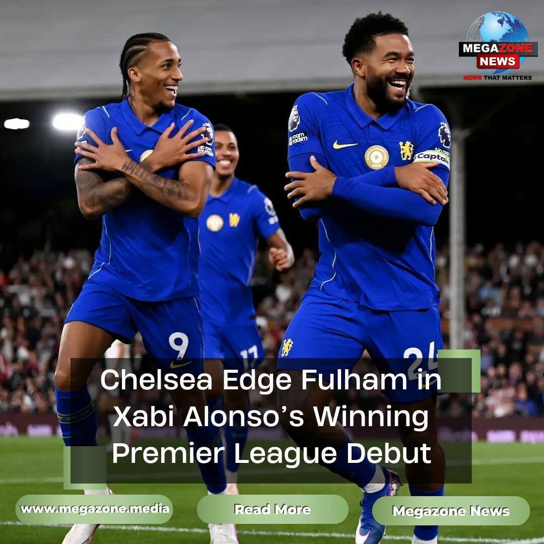 Chelsea Edge Fulham in Xabi Alonso’s Winning Premier League Debut
