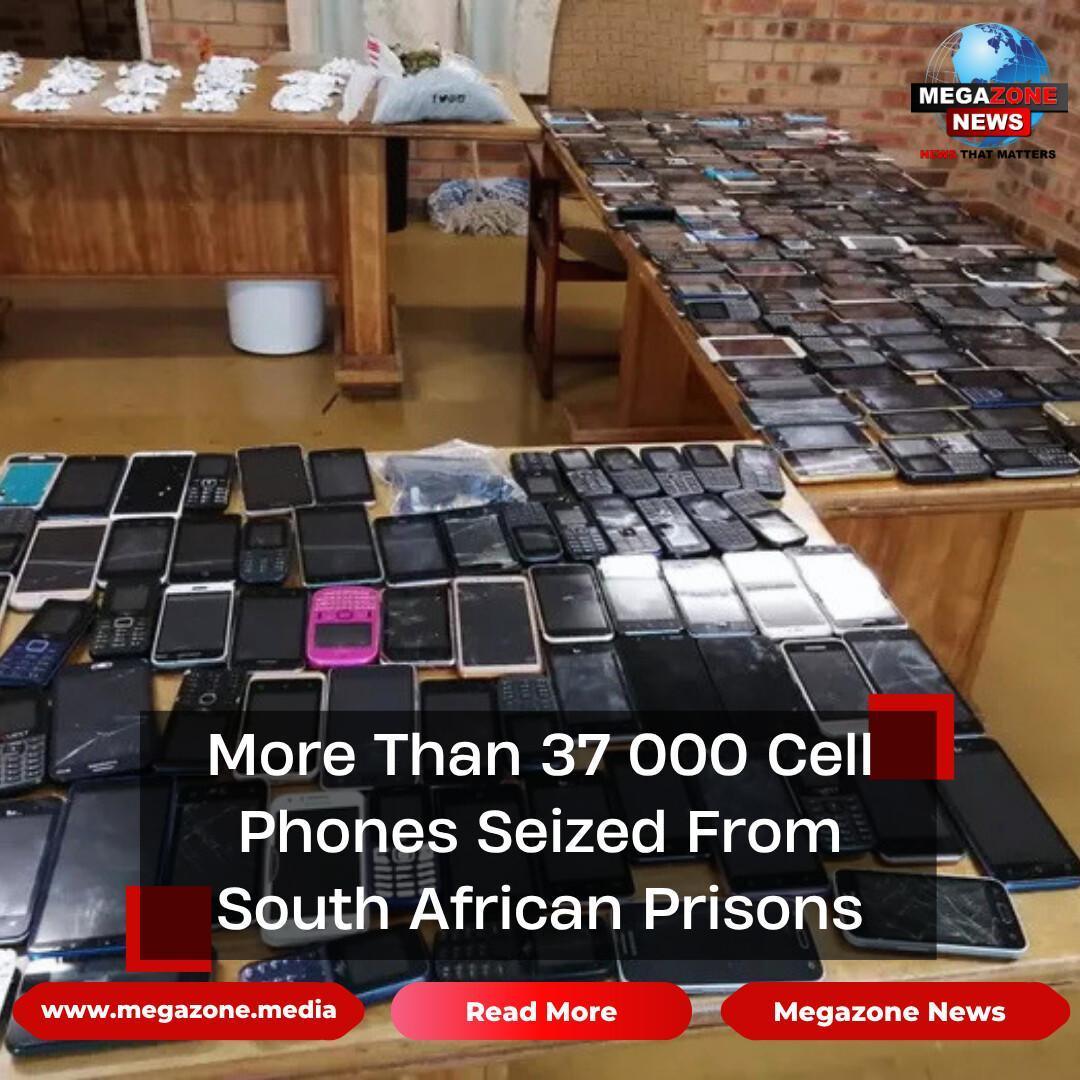 More Than 37 000 Cell Phones Seized From South African Prisons More Than 37 000 Cell Phones Seized From South African Prisons