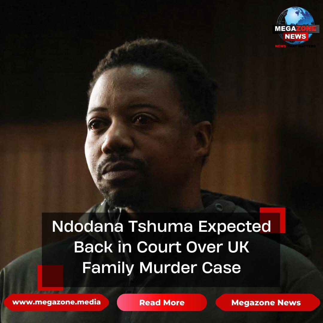 Ndodana Tshuma Expected Back in Court Over UK Family Murder Case