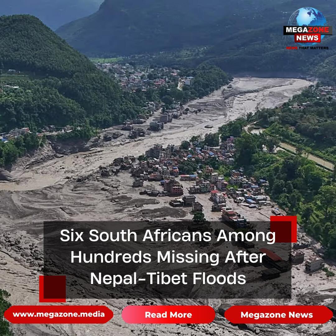Six South Africans Among Hundreds Missing After Nepal-Tibet Floods Six South Africans Among Hundreds Missing After Nepal-Tibet Floods