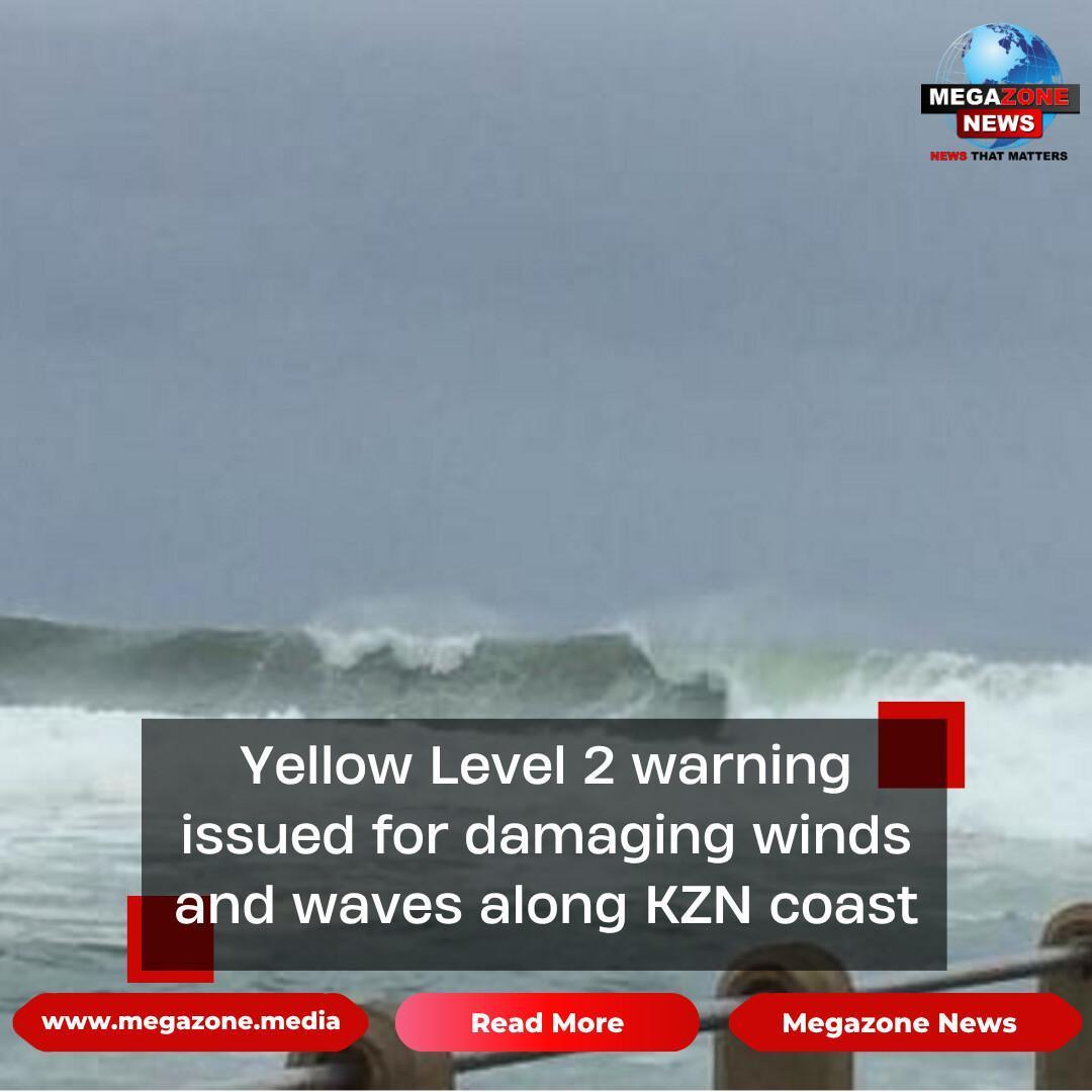 Yellow Level 2 warning issued for damaging winds and waves along KZN coast Yellow Level 2 warning issued for damaging winds and waves along KZN coast