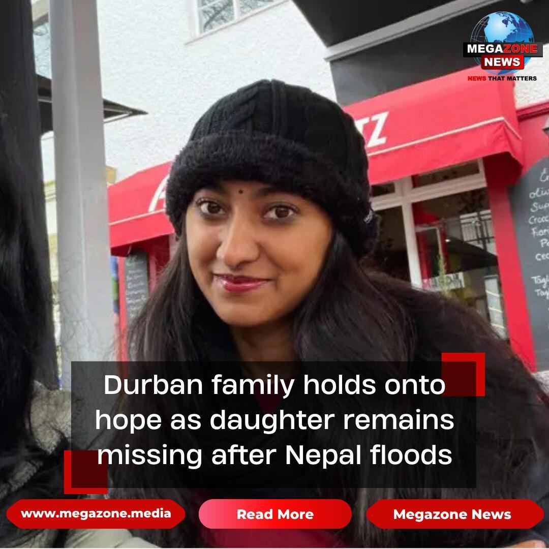 Durban family holds onto hope as daughter remains missing after Nepal floods Durban family holds onto hope as daughter remains missing after Nepal floods