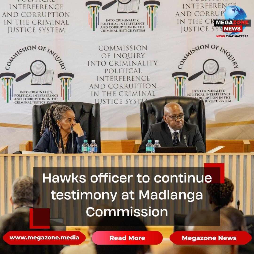 Hawks officer to continue testimony at Madlanga Commission Hawks officer to continue testimony at Madlanga Commission