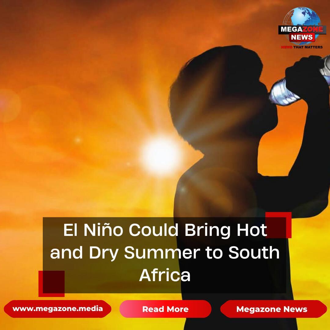 El Niño Could Bring Hot and Dry Summer to South Africa El Niño Could Bring Hot and Dry Summer to South Africa