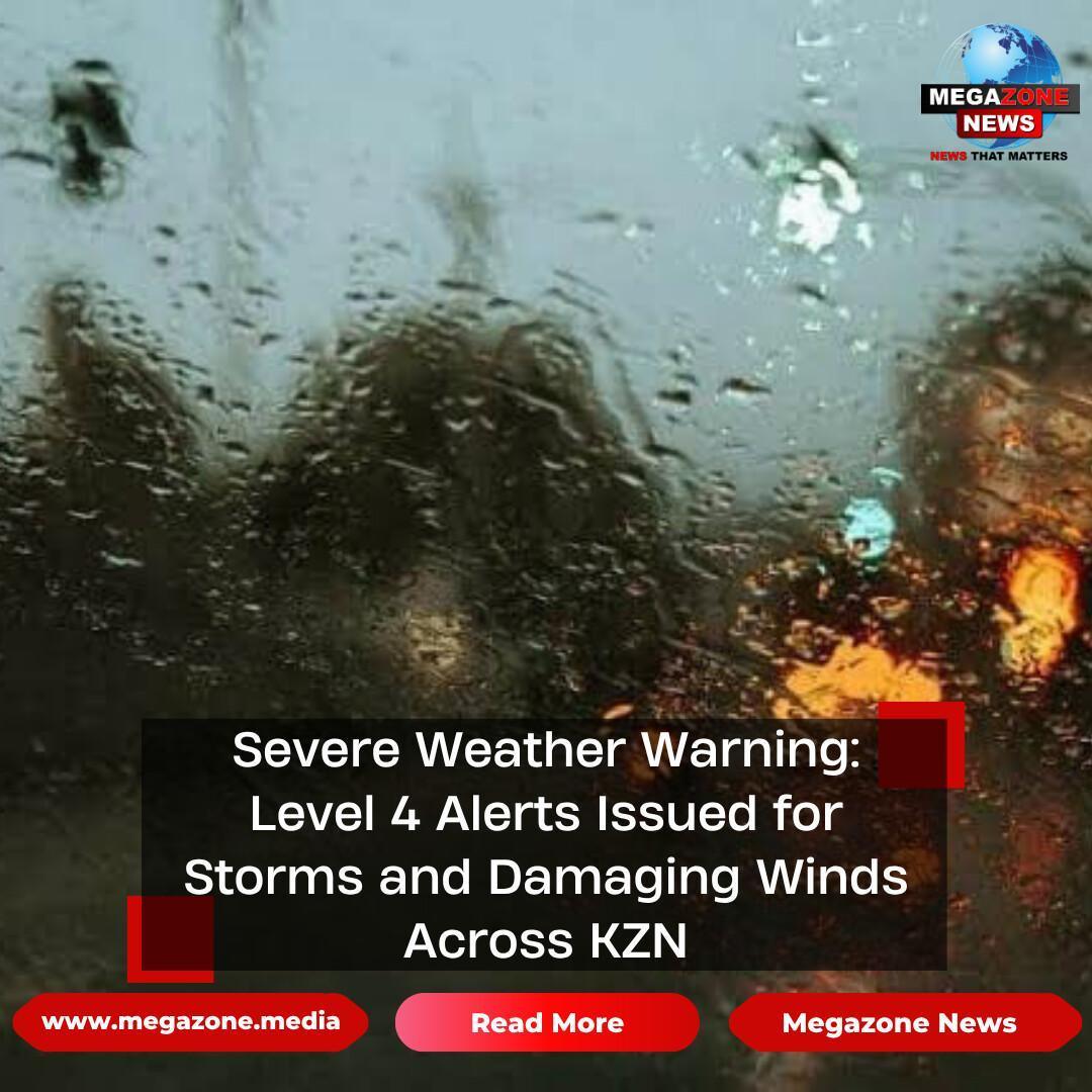 Severe Weather Warning: Level 4 Alerts Issued for Storms and Damaging Winds Across KZN Severe Weather Warning: Level 4 Alerts Issued for Storms and Damaging Winds Across KZN